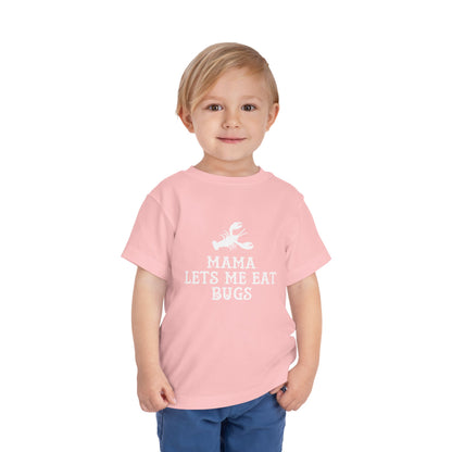 Mama Lets Me Eat Bugs Toddler T Shirt