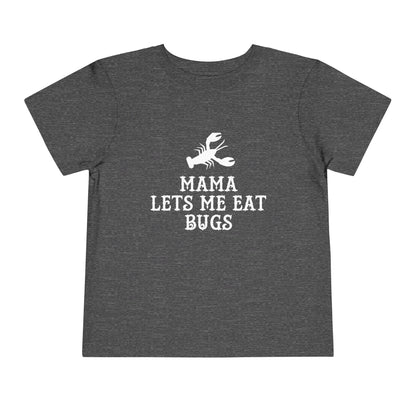 Mama Lets Me Eat Bugs Toddler T Shirt