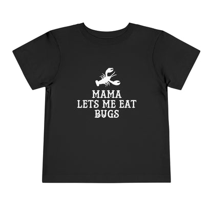 Mama Lets Me Eat Bugs Toddler T Shirt