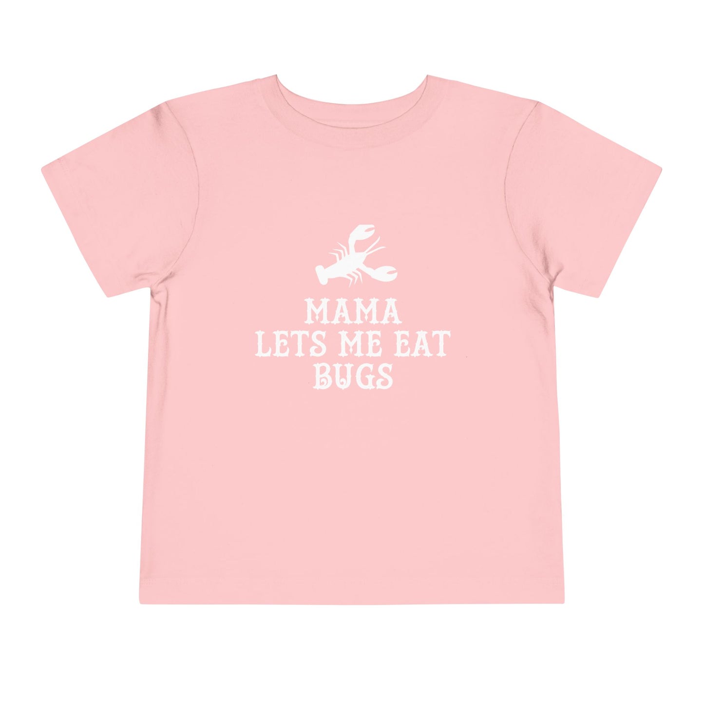 Mama Lets Me Eat Bugs Toddler T Shirt