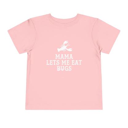 Mama Lets Me Eat Bugs Toddler T Shirt