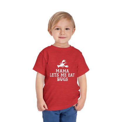 Mama Lets Me Eat Bugs Toddler T Shirt