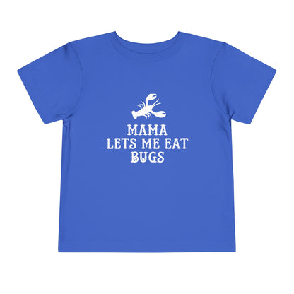 Mama Lets Me Eat Bugs Toddler T Shirt