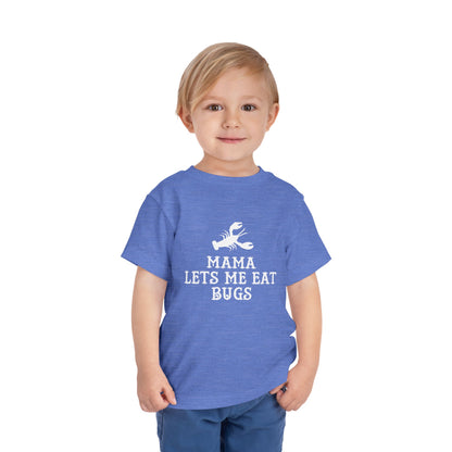 Mama Lets Me Eat Bugs Toddler T Shirt