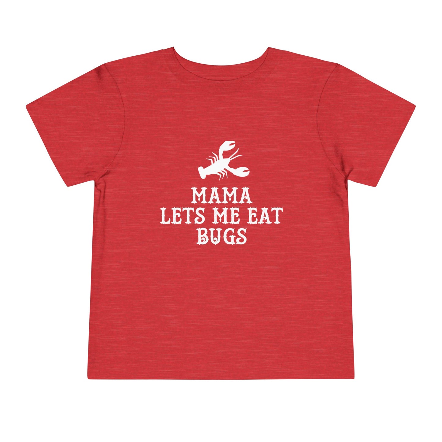 Mama Lets Me Eat Bugs Toddler T Shirt