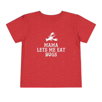 Mama Lets Me Eat Bugs Toddler T Shirt