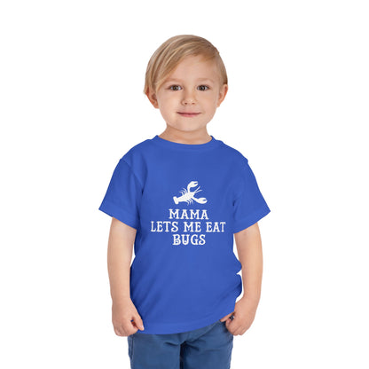 Mama Lets Me Eat Bugs Toddler T Shirt