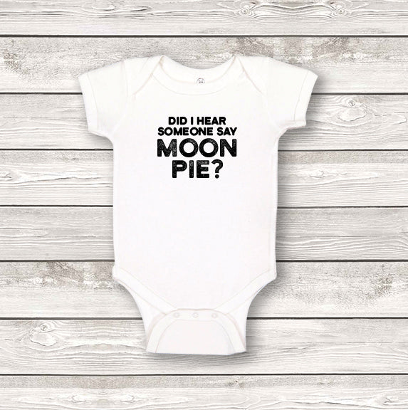 Did I Hear Someone Say Moon Pie? Onesie